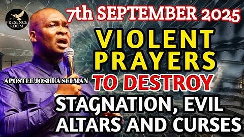 🔥 VIOLENT PRAYERS TO DESTROY STAGNATION, EVIL ALTARS & CURSES | JOSHUA SELMAN (7th Sept 2025)