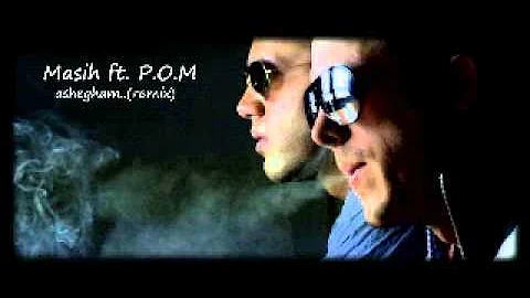 Masih ft. P.O.M-ashegham(remix)-remix by: mohsen sadeghi(p.o.m)