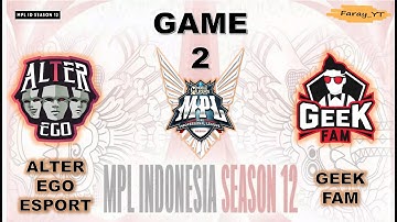 AE vs GEEK GAME 2 REGULAR SEASON MPL ID S-12 | ALTER EGO ESPORT vs GEEK FAM Faray Gaming YT
