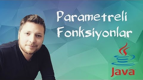 Java Programlama Dersleri 15  - Parametreli Fonksiyonlar