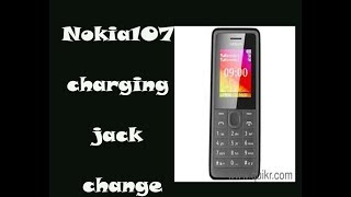 how to change nokia 107  charging solution.Repair professionally.