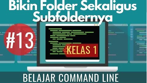#13 Membuat Folder Beserta Subfoldernya - Belajar Command Line