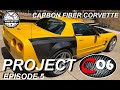 Project Car: C5 Corvette Build “Project C06” Carbon Fiber Corvette Episode 5 (Ep.5)