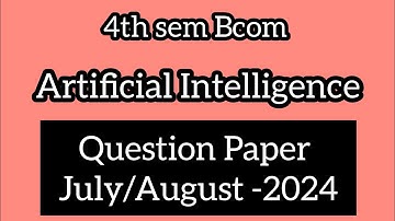 4th sem Bcom ll Artificial Intelligence Question Paper July/August -2024 ll @Tutor_from_home