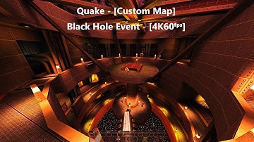 Quake - Map: #040 - Black Hole Event - [Custom Map] - [4K60ᶠᵖˢ]