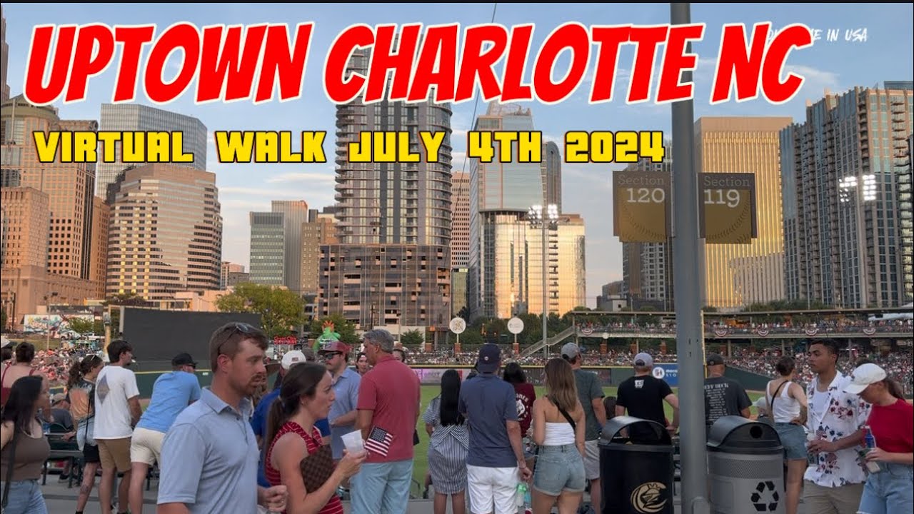 Charlotte North Carolina: Virtual Walk Uptown Queen City on July 4, 2024