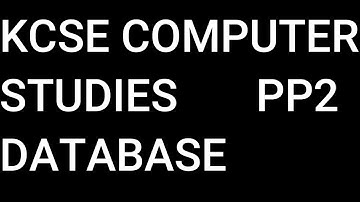 KCSE COMPUTER STUDIES pp2 2024 REVISION ON DATABASE