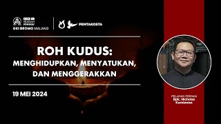 Ibadah Minggu Pentakosta 19 Mei 2024 | ROH KUDUS: MENGHIDUPKAN, MENYATUKAN, DAN MENGERAKKAN