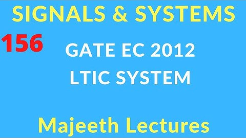 GATE EC 2012 Signals and Systems LTIC System @majeethlectures