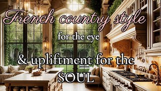 French Country Style interior design inspiration | & words of upliftment  for the SOUL