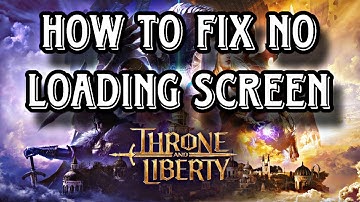 Throne and Liberty | How to fix no loading screen error