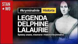 Legenda Delphine Lalaurie -  Kryminalnie Historia #6