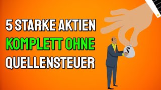 5 starke Aktien OHNE Quellensteuer😍💰