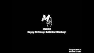 Jovanie - Happy Birthday x Addicted (Feliz Cumpleanos Mashup)