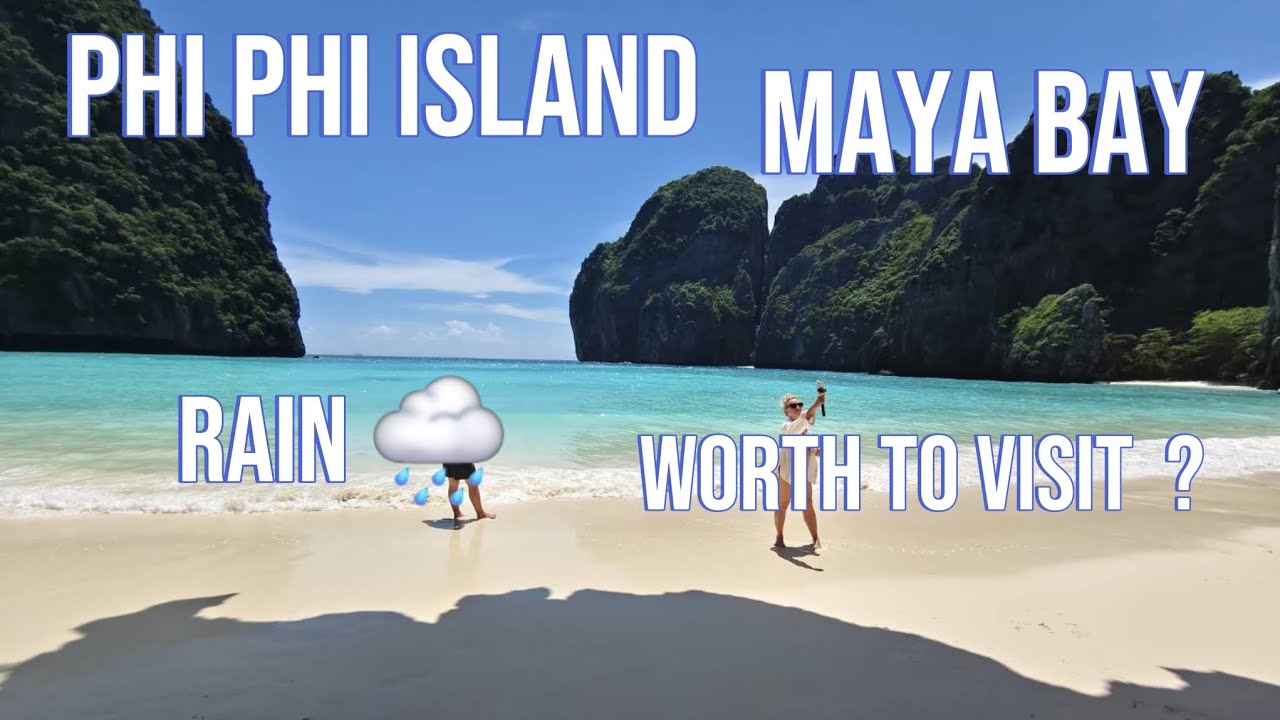 Is Phi Phi Island Worth It In The Rainy Season?