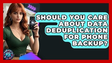Should You Care About Data Deduplication For Phone Backup? - Phone Fix and Features
