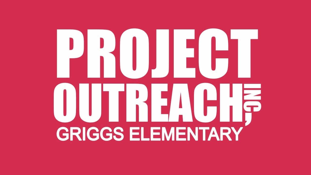 to Project Outreach Griggs Elementary School YouTube