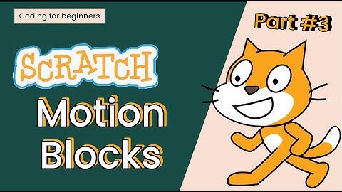 How To Master Scratch Coding - Part 3 - Motion Blocks