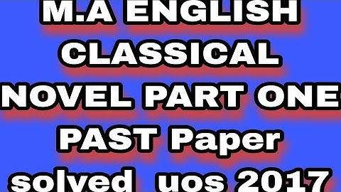 M.A ENGLISH UOS PART 1 NOVEL PAST PAPER SOLVED 2017 UOS AND PU