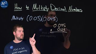 How to Multiply Decimal Numbers | Part 3 of 3 | Multiply: (0.03)(0.045) | Minute Math