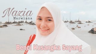 Sonia - Benci kusangka sayang  || Cover  Nazia Marwiana