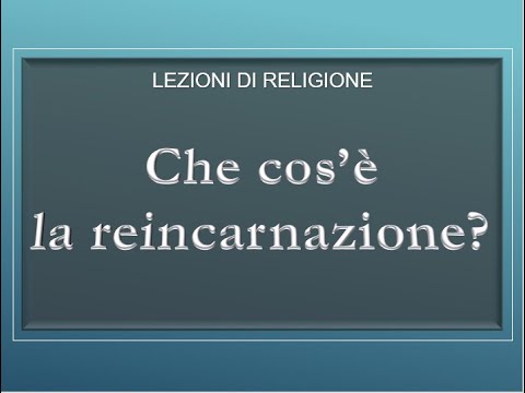 Video: Cos'è La Reincarnazione?