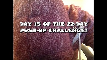 Day 15 of the 22-Day Push-up Challenge!
