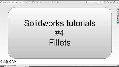 Solidworks tutorials #4 Fillets