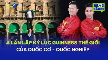4 lần lập kỷ lục Guinness thế giới của Quốc Cơ - Quốc Nghiệp | Ngôi Sao VnExpress