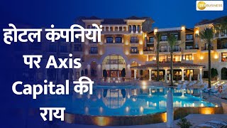 Axis Capital Bullish on Hotel Stocks: Which Shares to Buy &amp; Key Triggers for Growth