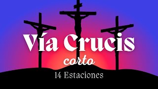 VÍA CRUCIS Corto - 14 Estaciones