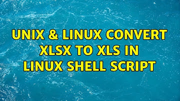 Unix & Linux: Convert xlsx to xls in linux shell script (2 Solutions!!)