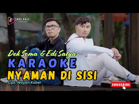 KARAOKE NYAMAN DI SISI // DEK SOMA // EDI SATYA // LAGU BALI KARAOKE // #DEKSOMA #EDISATYA β Lagu Bali Karaoke