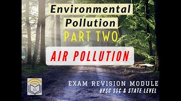 AIR Pollution | PART 2 | Environment & Ecology | Revision Module | UPSC CSE/IAS 2020 SSC State PSC
