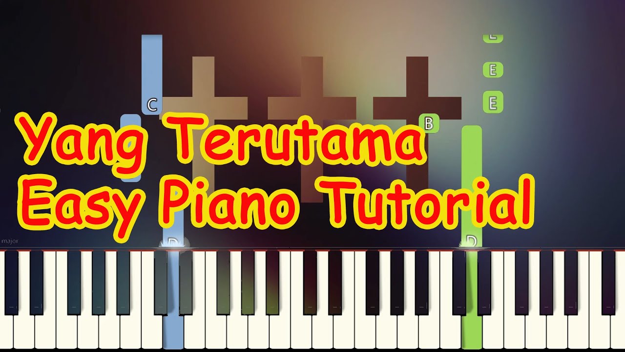 Yang terutama - Easy Piano Tutorial - Piano instrumental
