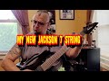 MY NEW JACKSON 7 STRING