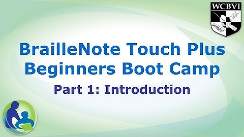BrailleNote Touch Plus Beginners Boot Camp Part 1