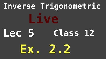 Ex 2.2 Q3 To Q21  | Inverse Trigonometric |  Lec 5  | Ncert | Cbse | class 12