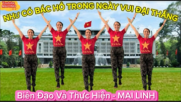NHƯ CÓ BÁC HỒ TRONG NGÀY VUI ĐẠI THẮNG // Biên Đạo : MAI LINH / có hướng dẫn & cùng hướng dưới video