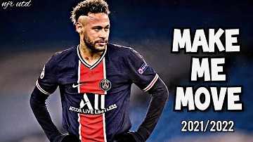 Neymar Jr - Make Me Move / Dribbling & Skills 2021 / 2022 / HD