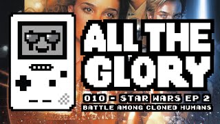All The Glory - Star Wars Episode 2 - Battle of Cloned Humans Long Play [010]