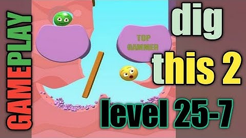 dig this 2 level 25-7 gameplay walkthrough Solution