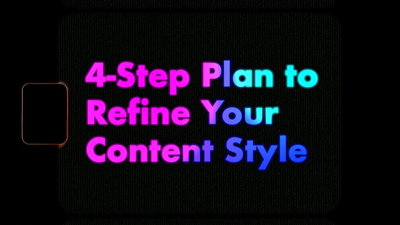 My 4-Step Plan to Refine Your Content Style