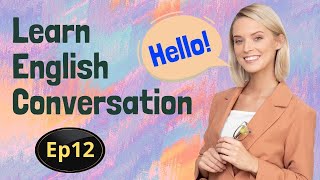 Learn English Conversation Ep 12 | English Speaking & Listening | Fluent English | English Practice by English Practice 590 views 6 days ago 1 hour, 2 minutes