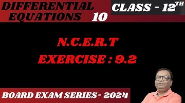 "NCERT Class 12 Maths: Exercise : 9.2,  Fully Solved - Differential Equations" Lecture - 10