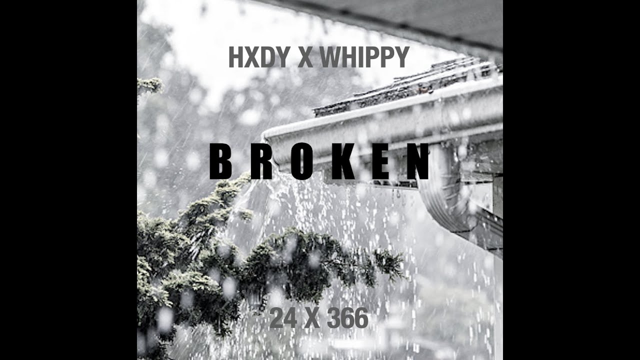HXDY X WHIPPY - BROKEN