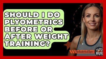 Should I Do Plyometrics Before Or After Weight Training? - The Basketball Xpert