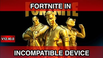 [V12.40.0 UPDATED]How To Play Fortnite In Incompatible Andriod Device | Device Not Supported Fix