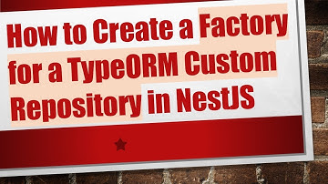 How to Create a Factory for a TypeORM Custom Repository in NestJS