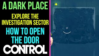 Control Explore The Investigation Sector - A Dark Place | How To Open The Door | MP Trophy